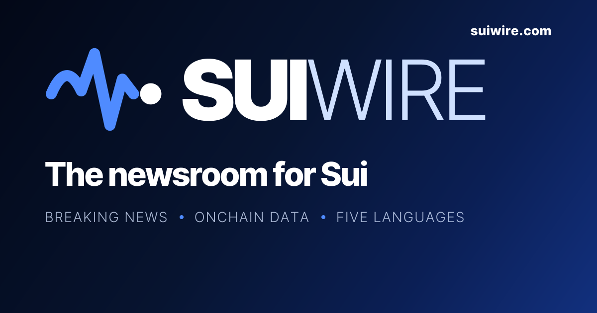 SuiWire: News and signal from the Sui ecosystem